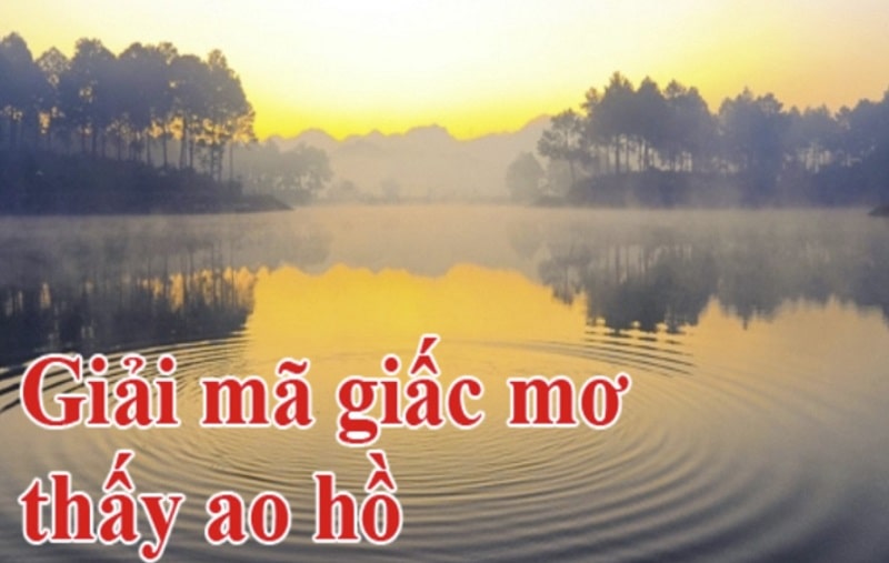 Giải mã mơ thấy ao hồ