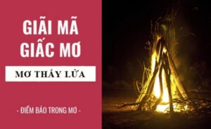 Mơ thấy lửa là điềm gì?