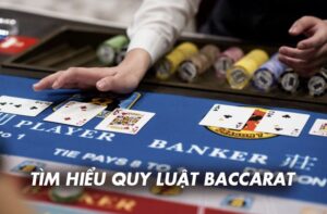 Tìm hiểu quy luật baccarat